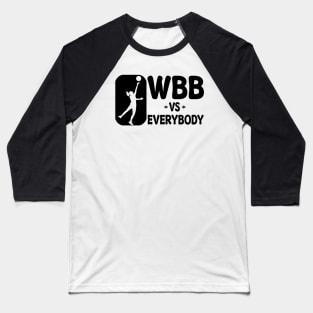 wbb vs everybody Baseball T-Shirt